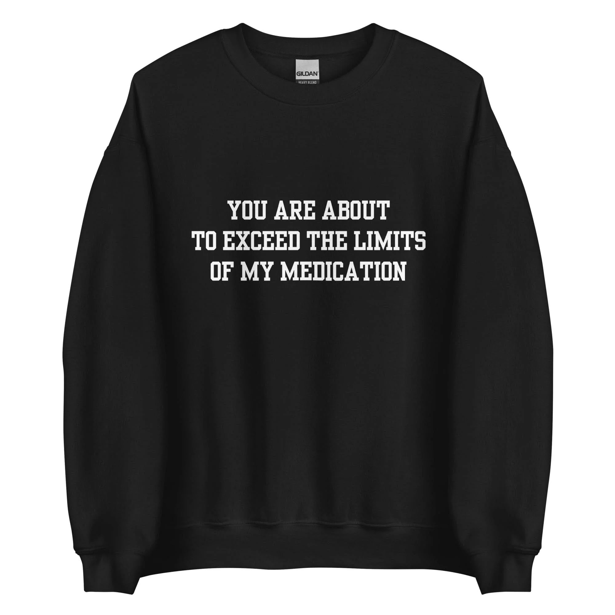Exceed The Limits Of My Medication Crewneck - Image 7