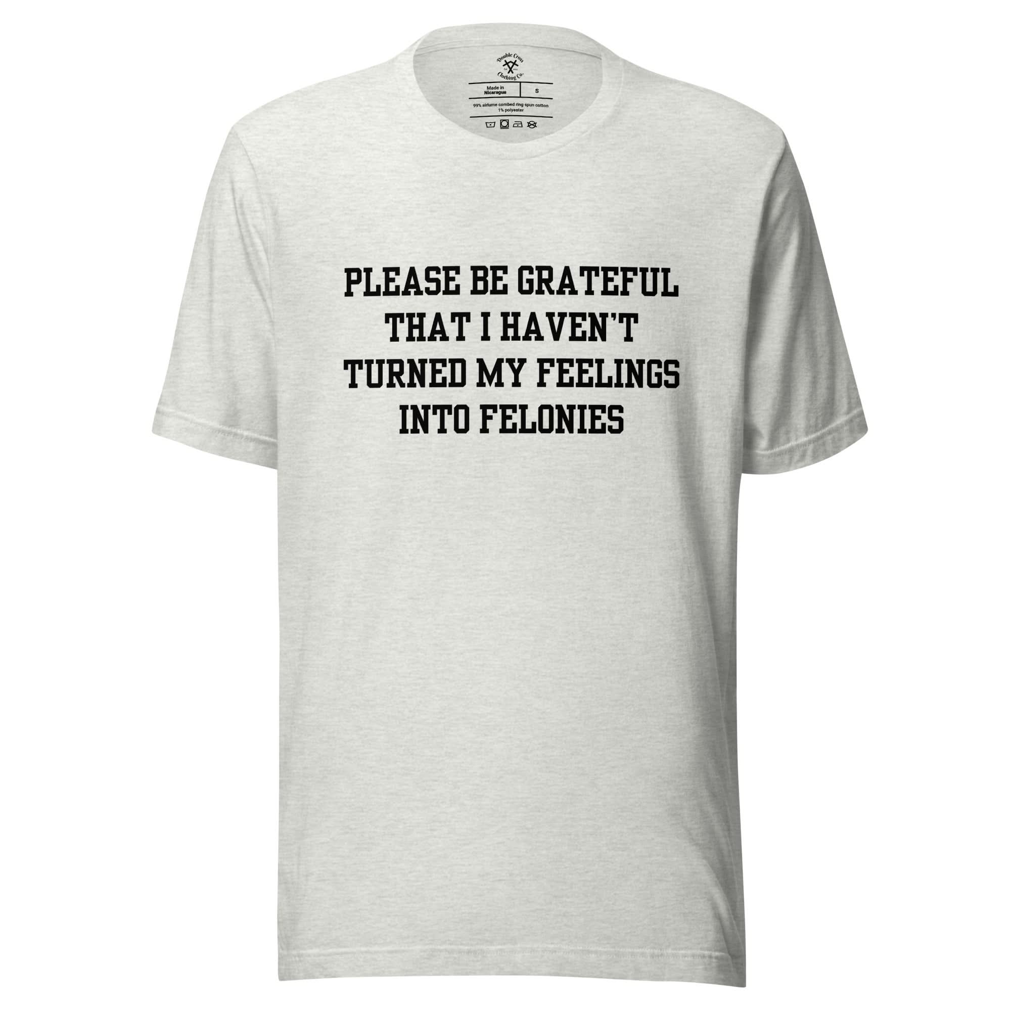 Feelings Into Felonies T-Shirt - Image 6